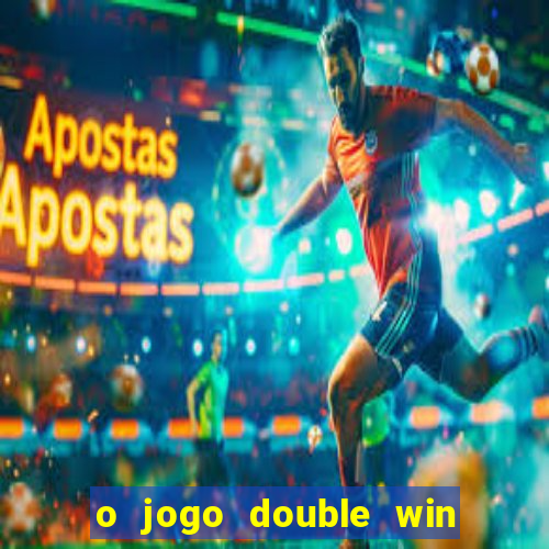 o jogo double win paga mesmo